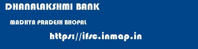 DHANALAKSHMI BANK  MADHYA PRADESH BHOPAL    ifsc code